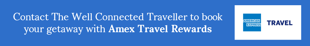 Contact The Well Connected Traveller To Book Your Getaway With Amex Travel Rewards